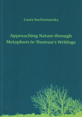 Okładka książki Approaching Nature through Metaphors in Thoreau's Writings. Zbliżanie się do natury poprzez metafory w pismach Thoreau
