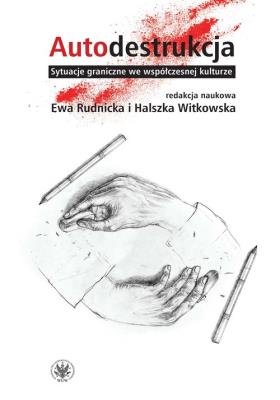 Autodestrukcja. Autor: Rudnicka Ewa, Witkowska Halszka. SmakLiter.pl Okładka książki Autodestrukcja