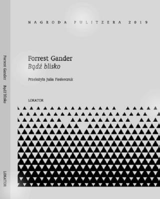Bądź blisko. Autor: Forrest Gander. SmakLiter.pl Okładka książki Bądź blisko