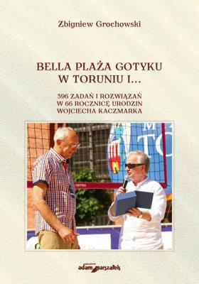 Bella Plaża Gotyku w Toruniu i.... Autor: Grochowski Zbigniew. SmakLiter.pl Okładka książki Bella Plaża Gotyku w Toruniu i...