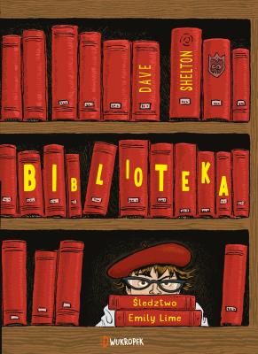 Biblioteka. Śledztwo Emily Lime. Autor: Dave Shelton. SmakLiter.pl Okładka książki Biblioteka. Śledztwo Emily Lime