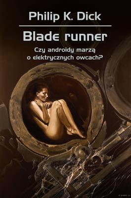 Blade runner. Czy androidy marzą o elektrycznych owcach? wyd. 3. Autor: Philip K. Dick. SmakLiter.pl Okładka książki Blade runner. Czy androidy marzą o elektrycznych owcach? wyd. 3