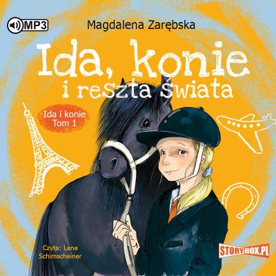 CD MP3 Ida, konie i reszta świata. Ida i konie. Tom 1. Autor: Zarębska Magdalena. SmakLiter.pl Okładka książki CD MP3 Ida, konie i reszta świata. Ida i konie. Tom 1