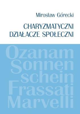 Charyzmatyczni działacze społeczni. Autor: Górecki Mirosław. SmakLiter.pl Okładka książki Charyzmatyczni działacze społeczni