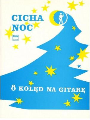 Cicha noc. 8 Kolęd w łatwym układzie na głos z gitarą oraz na gitarę klasyczną. Autor: Bańdo Anna. SmakLiter.pl Okładka książki Cicha noc. 8 Kolęd w łatwym układzie na głos z gitarą oraz na gitarę klasyczną