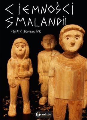 Ciemności Smalandii. Autor: Henrik Bromander. SmakLiter.pl Okładka książki Ciemności Smalandii