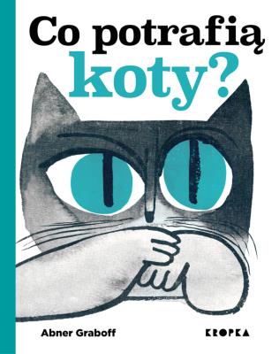 Co potrafią koty?. Autor: Abner Graboff. SmakLiter.pl Okładka książki Co potrafią koty?