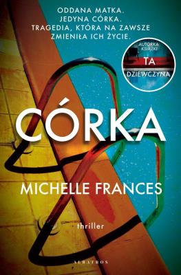 Córka. Autor: Michelle Frances. SmakLiter.pl Okładka książki Córka