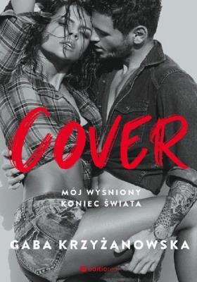 Cover. Mój wyśniony koniec świata. Autor: Gaba Krzyżanowska. SmakLiter.pl Okładka książki Cover. Mój wyśniony koniec świata