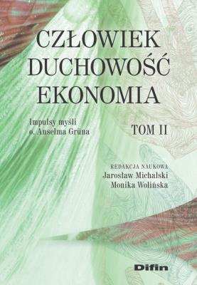 Człowiek duchowość, ekonomia. Autor: Michalski Jarosław Tomasz, Wolińska Monika redakcja naukowa. SmakLiter.pl Okładka książki Człowiek duchowość, ekonomia