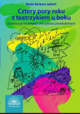 CZTERY PORY ROKU Z TEATRZYKIEM U BOKU SCENARIUSZE...-FRASZKA. Autor: Beata Barbara Jadach. SmakLiter.pl Okładka książki CZTERY PORY ROKU Z TEATRZYKIEM U BOKU SCENARIUSZE...-FRASZKA
