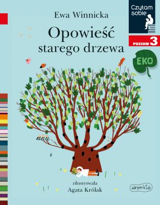 Czytam sobie Eko - Opowieść starego drzewa. Autor: Winnicka Ewa. SmakLiter.pl Okładka książki Czytam sobie Eko - Opowieść starego drzewa