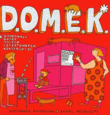 D.O.M.E.K. w.2011. Autor: Aleksandra Machowiak, Mizieliński Daniel. SmakLiter.pl Okładka książki D.O.M.E.K. w.2011