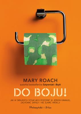 Do boju! Jak w skrajnych sytuacjach pozostać.... Autor: Mary Roach. SmakLiter.pl Okładka książki Do boju! Jak w skrajnych sytuacjach pozostać...