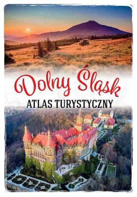 Dolny Śląsk. Atlas turystyczny. Autor: Monika Bronowicka. SmakLiter.pl Okładka książki Dolny Śląsk. Atlas turystyczny