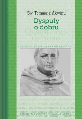 Dysputy o dobru. Autor: św. Tomasz z Akwinu. SmakLiter.pl Okładka książki Dysputy o dobru
