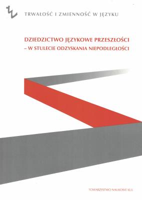 Okładka książki Dziedzictwo językowe przeszłości w stulecie odzyskania przeszłości