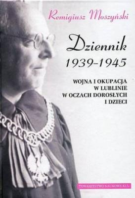 Dziennik 1939-1945 Wojna i okupacja w Lublinie w oczach dorosłych i dzieci. Autor: Opracowanie zbiorowe. SmakLiter.pl Okładka książki Dziennik 1939-1945 Wojna i okupacja w Lublinie w oczach dorosłych i dzieci