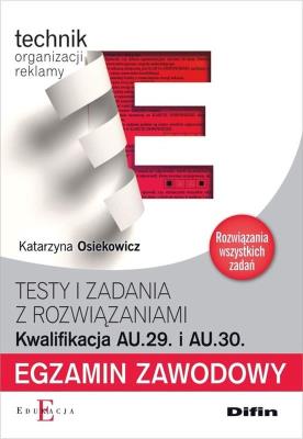 Egzamin zawodowy Technik organizacji reklamy AU.29 i AU.30. Autor: Katarzyna Osiekowicz. SmakLiter.pl Okładka książki Egzamin zawodowy Technik organizacji reklamy AU.29 i AU.30