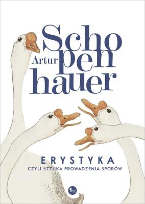 Erystyka, czyli sztuka prowadzenia sporów. Autor: Artur Schopenhauer. SmakLiter.pl Okładka książki Erystyka, czyli sztuka prowadzenia sporów