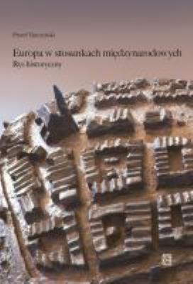 Europa w stosunkach międzynarodowych. Rys historyczny. Autor: Turczyński Paweł. SmakLiter.pl Okładka książki Europa w stosunkach międzynarodowych. Rys historyczny