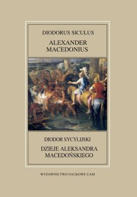 Opakowanie Fontes Historiae Antiquae XLVII: Diodorus Siculus, Alexander Macedonius / Diodor Sycylijski, Dzieje