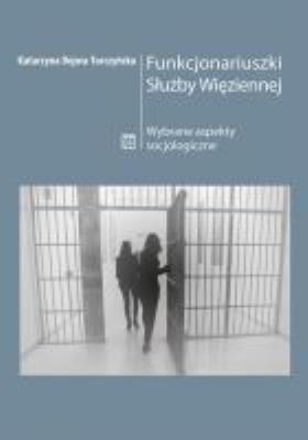 Funkcjonariuszki służby więziennej. Autor: Dojwa-Turczyńska Katarzyna. SmakLiter.pl Okładka książki Funkcjonariuszki służby więziennej