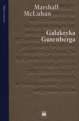 Galaktyka Gutenberga. Autor: Herbert Marshall McLuhan. SmakLiter.pl Okładka książki Galaktyka Gutenberga
