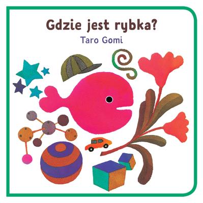 Gdzie jest rybka?/Tako. Autor: Taro Gomi. SmakLiter.pl Okładka książki Gdzie jest rybka?/Tako