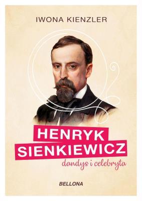 Okładka książki Henryk Sienkiewicz dandys i celebryta