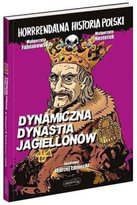 Horrrendalna hist. Polski. Dynamiczna dynastia .... Autor: Fabianowska Małgorzata. SmakLiter.pl Okładka książki Horrrendalna hist. Polski. Dynamiczna dynastia ...