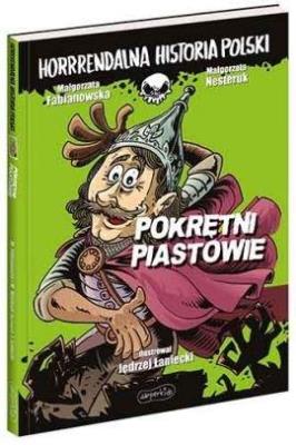 Horrrendalna historia Polski. Pokrętni Piastowie. Autor: Fabianowska Małgorzata. SmakLiter.pl Okładka książki Horrrendalna historia Polski. Pokrętni Piastowie