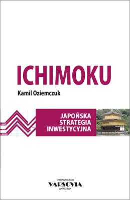 Ichimoku. Japońska strategia inwestycyjna. Autor: Oziemczuk Kamil. SmakLiter.pl Okładka książki Ichimoku. Japońska strategia inwestycyjna