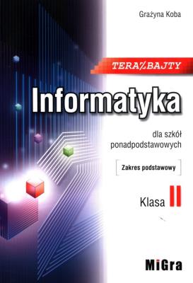 Informatyka LO 2 Teraz bajty ZP w.2020 MIGRA. Autor: Koba Grażyna. SmakLiter.pl Okładka książki Informatyka LO 2 Teraz bajty ZP w.2020 MIGRA