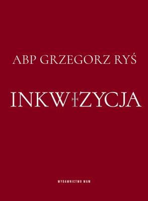 Inkwizycja. Autor: abp Grzegorz Ryś. SmakLiter.pl Okładka książki Inkwizycja