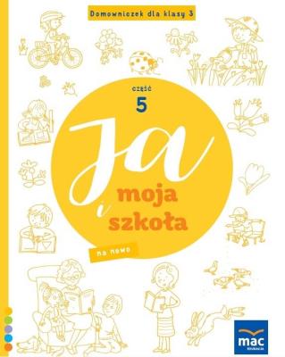 Ja i Moja Szkoła na nowo. Domowniczek SP 3 cz.5. Autor: Faliszewska Jolanta. SmakLiter.pl Okładka książki Ja i Moja Szkoła na nowo. Domowniczek SP 3 cz.5