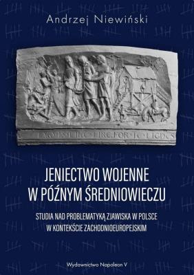 Okładka książki Jeniectwo wojenne w późnym średniowieczu