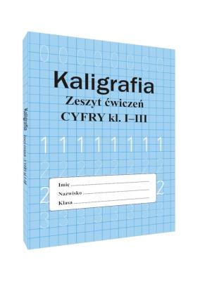 Okładka książki Kaligrafia. Zeszyt ćwiczeń. Cyfry klasa 1-3