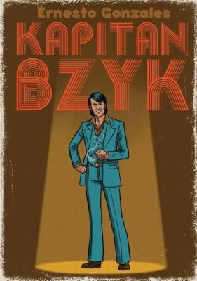 Kapitan Bzyk. Autor: Ernesto Gonzales. SmakLiter.pl Okładka książki Kapitan Bzyk