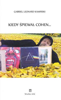 Kiedy śpiewał Cohen…. Autor: Kamiński Gabriel Leonard. SmakLiter.pl Okładka książki Kiedy śpiewał Cohen…