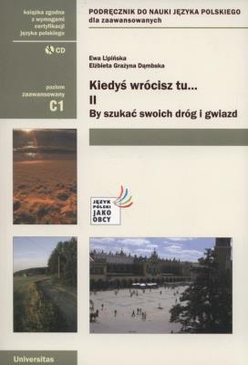Kiedyś wrócisz tu..., cz. II: By szukać swoich dróg i gwiazd (C1). Autor: Dąmbska Elżbieta Grażyna. SmakLiter.pl Okładka książki Kiedyś wrócisz tu..., cz. II: By szukać swoich dróg i gwiazd (C1)