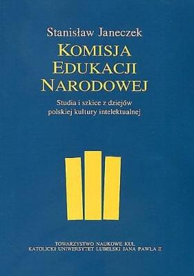KOMISJA EDUKACJI NARODOWEJ. Autor: Janeczek Stanisław. SmakLiter.pl Okładka książki KOMISJA EDUKACJI NARODOWEJ