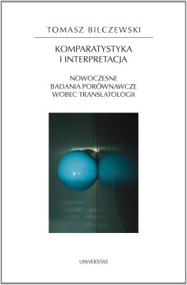 Okładka książki Komparatystyka i interpretacja. Nowoczesne badania porównawcze wobec translatologii