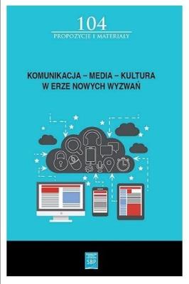 Komunikacja, media, kultura w erze nowych wyzwań. Autor: Jacek Puchalski. SmakLiter.pl Okładka książki Komunikacja, media, kultura w erze nowych wyzwań
