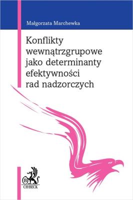 Okładka książki Konflikty wewnątrzgrupowe jako determinanty efektywności rad nadzorczych