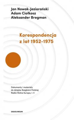 Korespondencja z lat 1952-1975. Autor: Jan Nowak-Jeziorański, Ciołkosz Adam, Bregman Aleksander. SmakLiter.pl Okładka książki Korespondencja z lat 1952-1975