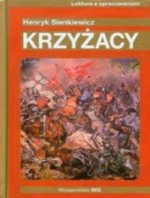 Krzyżacy. Lektura z opracowaniem (złota seria). Autor: Sienkiewicz Henryk. SmakLiter.pl Okładka książki Krzyżacy. Lektura z opracowaniem (złota seria)