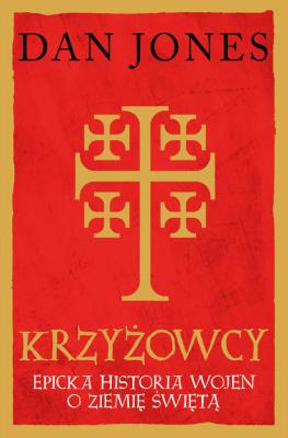 Krzyżowcy. Autor: Jones Daniel. SmakLiter.pl Okładka książki Krzyżowcy