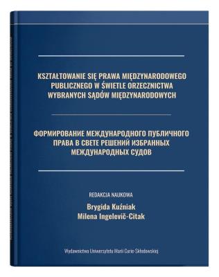 Okładka książki Kształtowanie się prawa międzynarodowego publicznego w świetle orzecznictwa wybranych sądów międzynarodowych