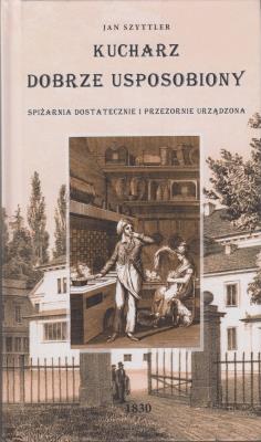 Kucharz dobrze usposobiony. Autor: Szyttler Jan. SmakLiter.pl Okładka książki Kucharz dobrze usposobiony